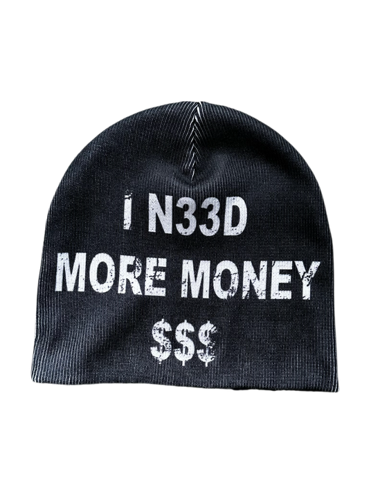 "I N33D MORE MONEY" Beanie